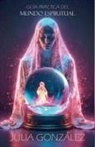 Julia González - Guía Práctica del Mundo Espiritual
