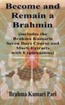 Brahma Kumari Pari - Become and Remain a Brahmin (includes the Brahma Kumaris Seven Days Course and Murli Extracts with Explanations)