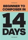 Ben Spooner, Hayley Jc Spooner - Ben Spooner's Beginner to Composer in 14 Days