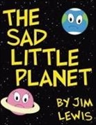 Jim Lewis - The Sad Little Planet