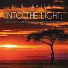 W. R. Bailey - Into the Light