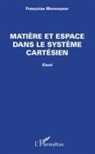 Françoise Monnoyeur - Matière et espace dans le système cartésien