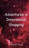 Allison Gray - Adventures in Interstellar Shopping