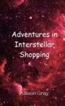 Gray - Adventures in Interstellar Shopping