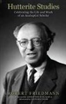 Robert Friedmann, Harold S. Bender - Hutterite Studies