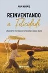 Ana Morais - Reinventando a felicidade
