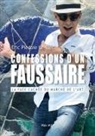 Eric Piedoie Le Tiec - Confessions d'un faussaire : la face cachée du marché de l'art