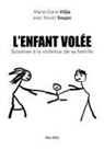 Olivier Goujon, Marie-Claire Vidja - L'enfant volée : soumise à la violence de sa famille