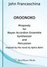 John Franceschina - Oroonoko - Rhapsody for Bayan Accordion Ensemble Synthesizer and Percussion