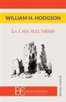 William Hope Hodgson - LA CASA SULL'ABISSO