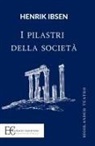 Henrik Ibsen - I PILASTRI DELLA SOCIETA