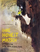 Beatrice Alemagna - Ihre Hoheit Matsch, Prinzessin von Schlammland