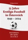 Wolfgang Steiner - 75 Jahre Erstligafussball in Österreich 1949 - 2024