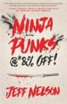 Jeff Nelson - Ninja Punks, @*&% OFF!