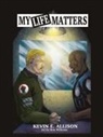 Kevin E. Allison - My Life Matters