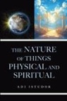 Adi Istudor - The Nature of Things Physical and Spiritual