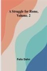 Felix Dahn - A Struggle for Rome, Volume. 2