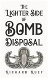 Richard Ruef - The Lighter Side of Bomb Disposal