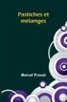 Marcel Proust - Pastiches et mélanges