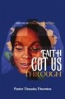Pastor Timasha Thornton - Faith Got Us Through