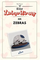 Mia Meyer - Eine Liebeserklärung an Zebras - Die große Hommage - das perfekte Geschenk für Weihnachten und Geburtstag und jeden Anlass