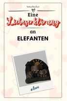 Anna Becker - Eine Liebeserklärung an Elefanten - Die große Hommage - das perfekte Geschenk für Weihnachten und Geburtstag und jeden Anlass