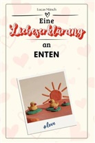 Lucas Münch - Eine Liebeserklärung an Enten - Die große Hommage - das perfekte Geschenk für Weihnachten und Geburtstag und jeden Anlass