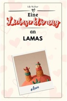 Lily Weber - Eine Liebeserklärung an Lamas - Die große Hommage - das perfekte Geschenk für Weihnachten und Geburtstag und jeden Anlass