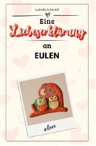 Isabella Schmidt - Eine Liebeserklärung an Eulen - Die große Hommage - das perfekte Geschenk für Weihnachten und Geburtstag und jeden Anlass