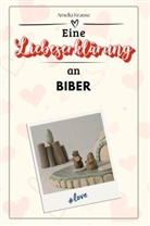 Amelia Krause - Eine Liebeserklärung an Biber - Die große Hommage - das perfekte Geschenk für Weihnachten und Geburtstag und jeden Anlass