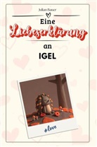 Julian Bauer - Eine Liebeserklärung an Igel - Die große Hommage - das perfekte Geschenk für Weihnachten und Geburtstag und jeden Anlass