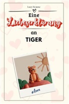 Lucy Krause - Eine Liebeserklärung an Tiger - Die große Hommage - das perfekte Geschenk für Weihnachten und Geburtstag und jeden Anlass