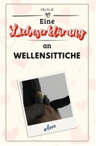 Ella Wolf - Eine Liebeserklärung an Wellensittiche - Die große Hommage - das perfekte Geschenk für Weihnachten und Geburtstag und jeden Anlass