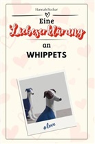 Hannah Becker - Eine Liebeserklärung an Whippets - Die große Hommage - das perfekte Geschenk für Weihnachten und Geburtstag und jeden Anlass