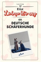 Luisa König - Eine Liebeserklärung an Deutsche Schäferhunde - Die große Hommage - das perfekte Geschenk für Weihnachten und Geburtstag und jeden Anlass