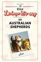 Lucy Horn - Eine Liebeserklärung an Australian Shepherds - Die große Hommage - das perfekte Geschenk für Weihnachten und Geburtstag und jeden Anlass