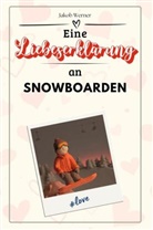 Jakob Werner - Eine Liebeserklärung an Snowboarden - Die große Hommage - das perfekte Geschenk für Weihnachten und Geburtstag und jeden Anlass