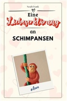 Noah Frank - Eine Liebeserklärung an Schimpansen - Die große Hommage - das perfekte Geschenk für Weihnachten und Geburtstag und jeden Anlass