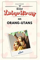 Jonas Schmitt - Eine Liebeserklärung an Orang-Utans - Die große Hommage - das perfekte Geschenk für Weihnachten und Geburtstag und jeden Anlass