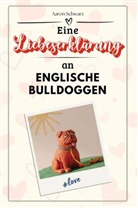 Aaron Schwarz - Eine Liebeserklärung an Englische Bulldoggen - Die große Hommage - das perfekte Geschenk für Weihnachten und Geburtstag und jeden Anlass