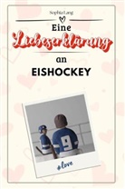 Sophia Lang - Eine Liebeserklärung an Eishockey - Die große Hommage - das perfekte Geschenk für Weihnachten und Geburtstag und jeden Anlass