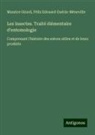 Maurice Girard, Félix Edouard Guérin-Méneville - Les insectes. Traité élémentaire d'entomologie
