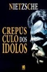 Friedrich Nietzsche - Crepúsculo dos Ídolos