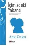 Arno Gruen - Icimizdeki Yabanci