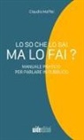 Claudio Maffei - Lo so che lo sai, ma lo fai? - Manuale pratico per parlare in pubblico