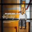 Ute Lonny-Platzbecker, Paul Platzbecker, Martin W. Ramb, Cornelia Steinfeld, Martin W Ramb u a - Pilger der Hoffnung - Impulse zu den Königsfiguren von Ralf Knoblauch