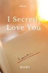 Mawi - I Secretly Love You