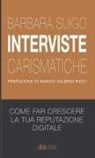 Barbara Suigo - Interviste carismatiche - Come fare interviste carismatiche e far crescere la tua reputazione digitale