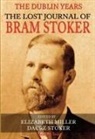 Elizabeth Miller, Dacre Stoker - The Lost Journal of Bram Stoker