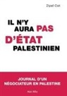 Ziyad Clot - Il n'y aura pas d'Etat palestinien : journal d'un négociateur en Palestine